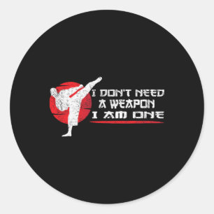 Ik heb geen wapen nodig, ik ben er één - Vechtspor Ronde Sticker
