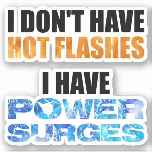 Ik heb geen warme flitsen... ik heb stroompieken. sticker (Voorkant)