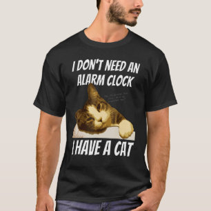 Ik heb geen wekker nodig, ik heb een kat, grappige t-shirt