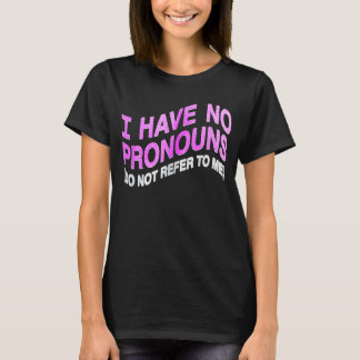 Ik heb geen woordvoerders die niet naar mij verwij t-shirt