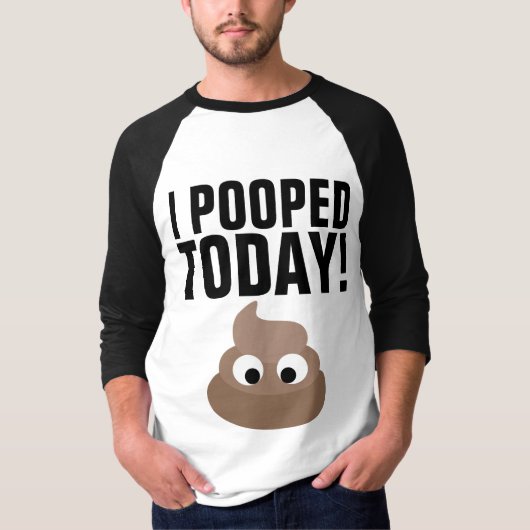 IK HEB GEKAKT VANDAAG! T-Shirts Grappig (Voorkant)