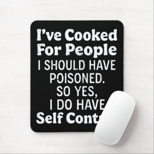 Ik heb gekookt voor mensen die ik had moeten vergi muismat