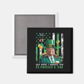 Ik heb gekregen wat ik wilde voor St Patrick's Day Magneet (Voorkant / Achterkant)