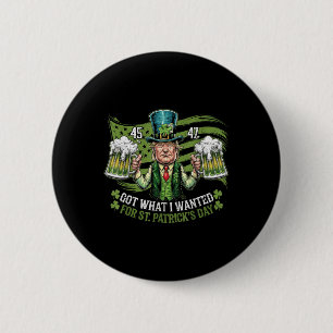 Ik heb gekregen wat ik wilde voor St Patrick's Day Ronde Button 5,7 Cm