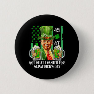 Ik heb gekregen wat ik wilde voor St Patrick's Day Ronde Button 5,7 Cm