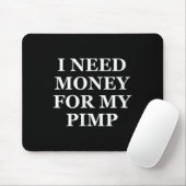 Ik heb geld nodig voor mijn pooier, grappig, grapp muismat (Met muis)
