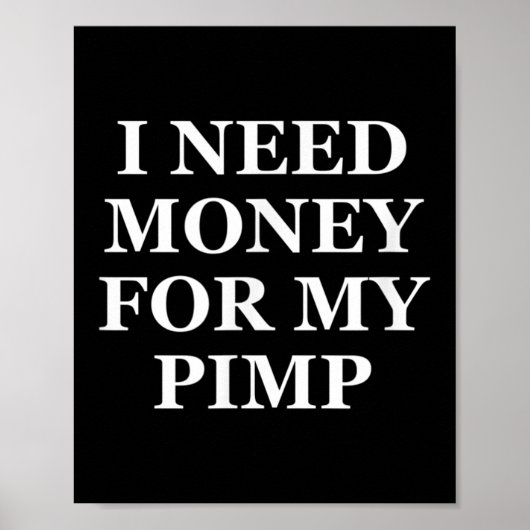 Ik heb geld nodig voor mijn pooier, grappig, grapp poster (Voorkant)