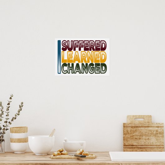 Ik heb geleden dat ik leerde dat ik veranderde poster (Keuken)