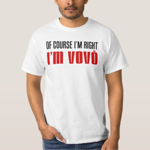 Ik heb gelijk dat ik Vovo ben. T-shirt