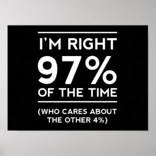 Ik heb gelijk in 97% van de tijd poster