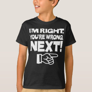 Ik heb gelijk, jij hebt ongelijk! Leuk slimme houd T-shirt
