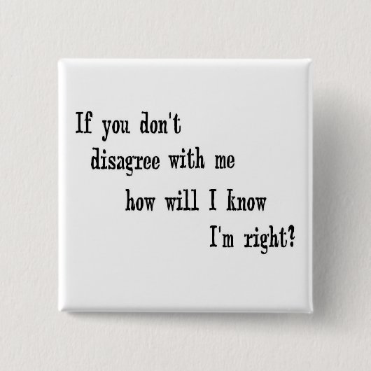 Ik heb gelijk. vierkante button 5,1 cm (Voorkant)