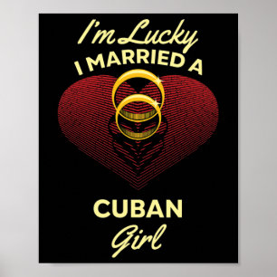 Ik heb geluk dat ik getrouwd ben met een Cubaanse Poster