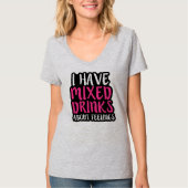 Ik heb gemengde drinken over gevoelens shirt (Voorkant)