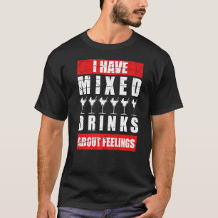 Ik heb gemengde gevoelens over Drink Bartender 1 T-shirt