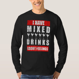Ik heb gemengde gevoelens over Drink Bartender 1 T-shirt