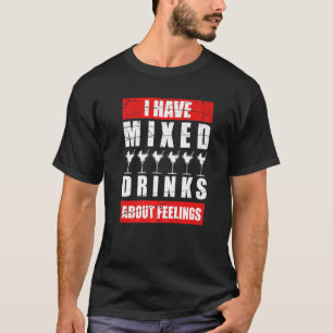 Ik heb gemengde gevoelens over Drink Bartender 1 T-shirt