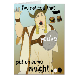 Ik heb gemerkt dat je een beetje gewicht hebt...