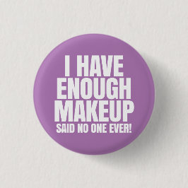Ik heb genoeg make-up. ronde button 3,2 cm