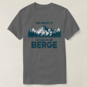 Ik heb genoeg om naar de berg te gaan. t-shirt (Design voorkant)