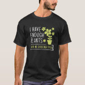 Ik heb genoeg Planten T-shirt (Voorkant)