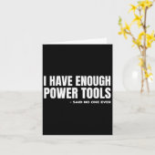 Ik heb genoeg wer-gereedschap Funny sarcasme klusj Kaart (Gele Bloem)
