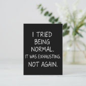 Ik heb geprobeerd normaal te zijn. Het was vermoei Briefkaart (Staand voorkant)