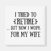 Ik heb geprobeerd om Funny Retirement Gifts voor m Magneet (Voorkant)