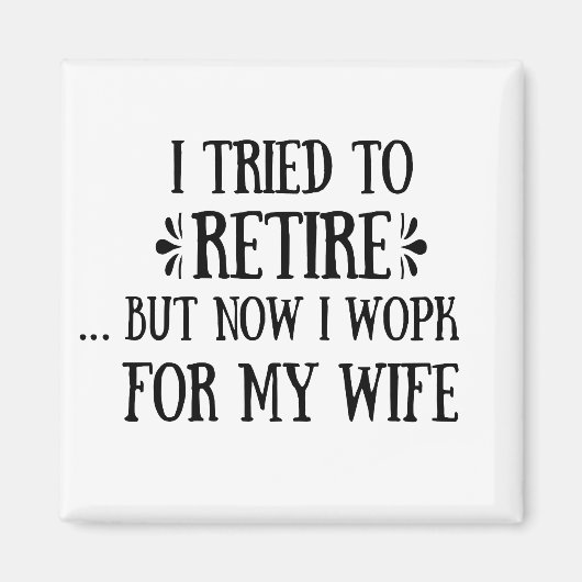 Ik heb geprobeerd om Funny Retirement Gifts voor m Magneet (Voorkant)