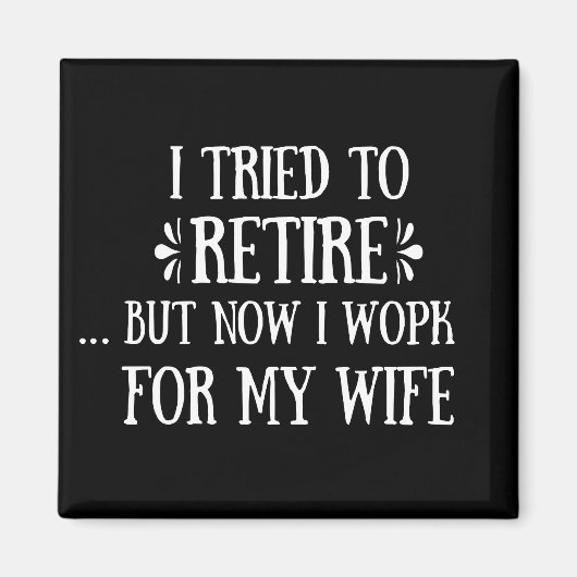 Ik heb geprobeerd om Funny Retirement Gifts voor m Magneet (Voorkant)