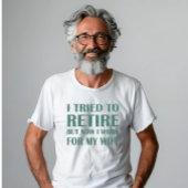 Ik heb geprobeerd om Funny Retirement Gifts voor m T-shirt