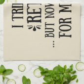 Ik heb geprobeerd om Funny Retirement Gifts voor m Theedoek (Gevouwen)