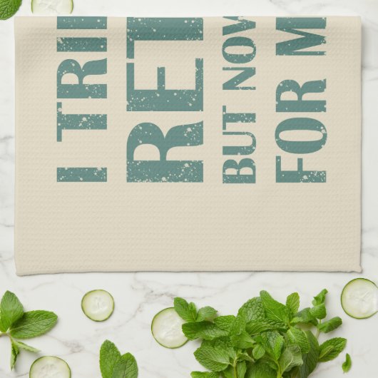 Ik heb geprobeerd om Funny Retirement Gifts voor m Theedoek (Gevouwen)