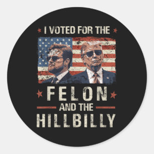 Ik heb gestemd voor de Felon en de Hillbilly 2024 Ronde Sticker