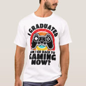 Ik heb gestudeerd en kan nu teruggaan naar gamer t-shirt (Voorkant)
