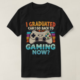 Ik heb gestudeerd en kan nu teruggaan naar gamer t-shirt