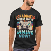Ik heb gestudeerd en kan nu teruggaan naar gamer t-shirt (Voorkant)