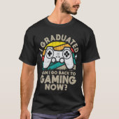 Ik heb gestudeerd en kan nu teruggaan naar gamer t-shirt (Voorkant)