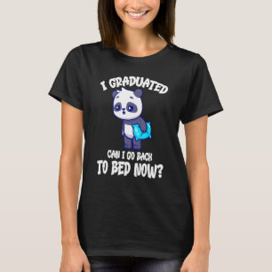 Ik heb gestudeerd... kan ik nu terug naar bed gaan t-shirt