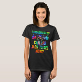 Ik heb gestudeerd... kan ik nu teruggaan... grappi t-shirt (Voorkant volledig)