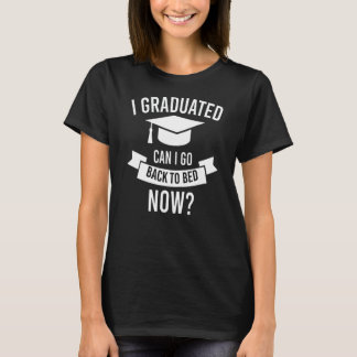 Ik heb gestudeerd... kan ik nu teruggaan naar bed. t-shirt