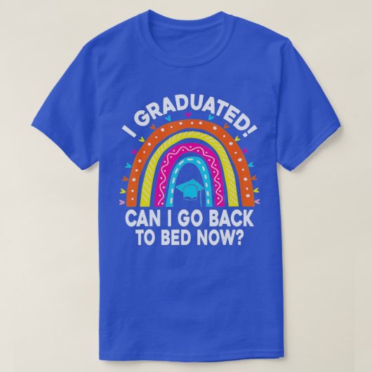 Ik heb gestudeerd.. kan ik terug naar Bed Now Afst T-shirt (Design voorkant)