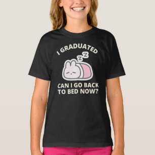 Ik heb gestudeerd... kan ik terug naar Bed Now T-s T-shirt