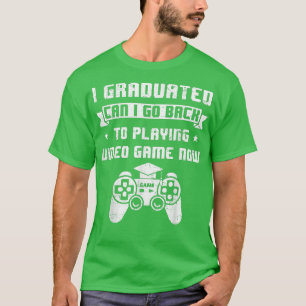 Ik heb gestudeerd. Kan ik teruggaan naar Spel Game T-shirt