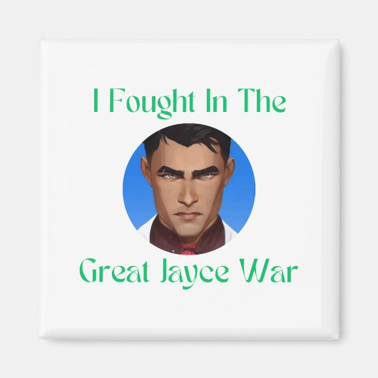 Ik heb gevochten in de Jayce oorlog Magneet (Voorkant)