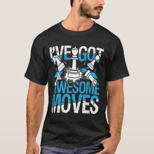 Ik heb Geweldige bewegingsjes - Chess T-shirt