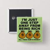 Ik heb gewoon geld grappige knop badge pin vierkante button 5,1 cm (Voorkant /achterkant)