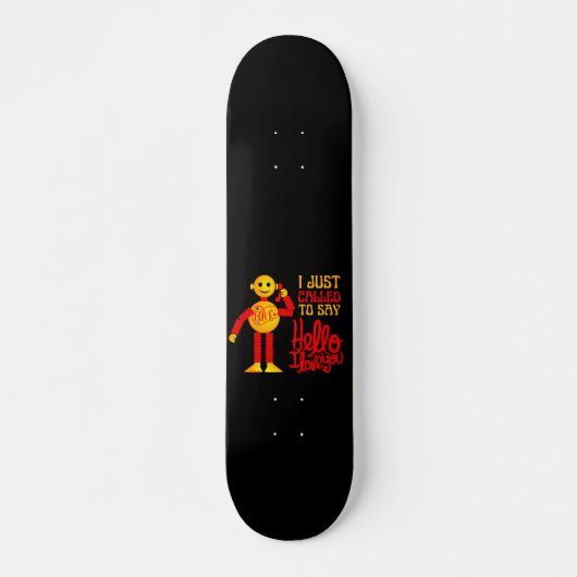 IK HEB GEWOON GESPROKEN HALLO IK VAN JE valentijne Persoonlijk Skateboard (Voorkant)