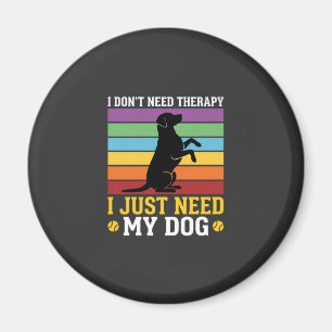 Ik Heb Gewoon Mijn Hond Therapie Nodig Magneet