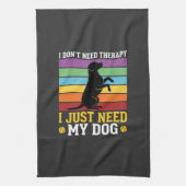 Ik Heb Gewoon Mijn Hond Therapie Nodig Theedoek (Verticaal)